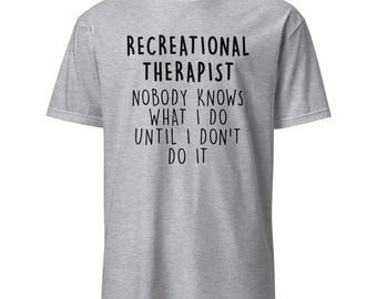 Recreational Therapy Shirt, Recreational Therapist Tshirt, Recreational Therapy Gift, Recreation Therapy, Recreation Therapist Shirt