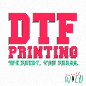 May include: Red and white graphic with the text "DTG PRINTING WE PRINT. YOU PRESS." and the logo "sweetly WILD" with a feather design.