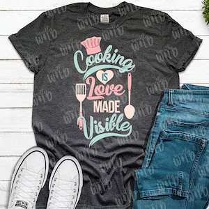 SVG, PNG, Kochen ist Liebe sichtbar, Liebe, Küche, Mama Shirt, Koch Geschenk, SVG Datei für Cricut & Silhouette