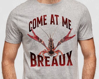 PNG - Crawfish Season - Bayou Crawdad - Cajun Humor - MudBugs - Crayfish - Crawfish Boil - Spring Party - Come at Me Breaux - Fighting Words