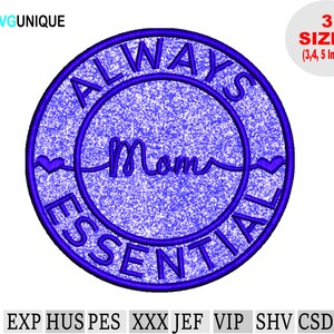 Puede incluir: Parche bordado azul con el texto "Always Mom Essential" en un círculo. El parche está disponible en tres tamaños: 3, 4 y 5 pulgadas.