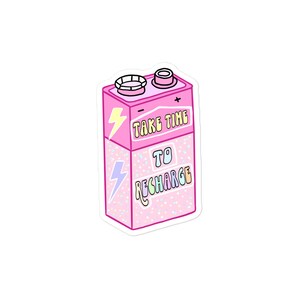 May include: Pink battery sticker with the text "Take time to recharge" in rainbow colors. The battery has a plus and minus sign and a lightning bolt on each side.