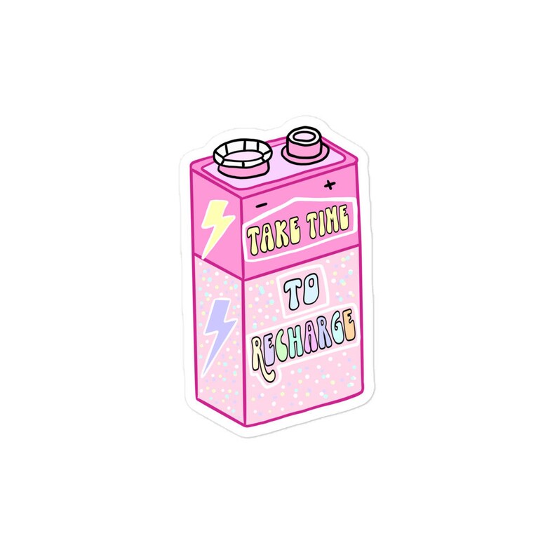 May include: Pink battery sticker with the text "Take time to recharge" in rainbow colors. The battery has a plus and minus sign and a lightning bolt on each side.