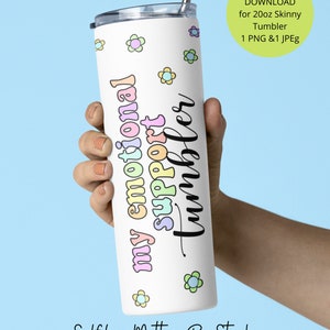 Emotional Support Tumbler PNG, Emotional Support Tumbler Sublimation, 20oz Skinny Tumbler Wrap PNG Mental Health Tumbler PNG Tumbler Designs