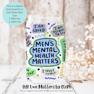 Men&#39;s Mental Health Matters Sublimation Wrap, Mens Sublimation Designs, 16oz Beer Can Glass Wrap, Mental Health Png, Mens Daily Affirmations