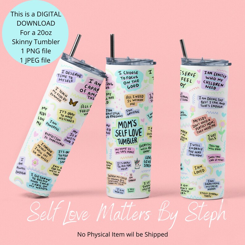 May include: Three white skinny tumblers with colorful motivational quotes and illustrations. The tumblers are 20 ounces and feature phrases like "I am enough", "I choose to focus on the good", and "I am exactly who my children need".