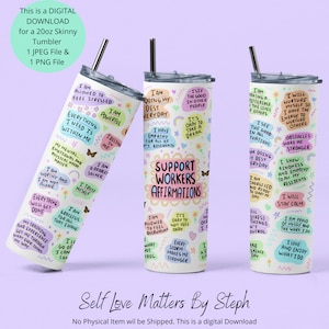 May include: Three white 20oz skinny tumblers with colourful motivational affirmations and illustrations. The tumblers feature phrases like "I am allowed to feel stressed", "I am doing my best everyday", "I am making a difference in the lives of others", and "Support Workers Affirmations".