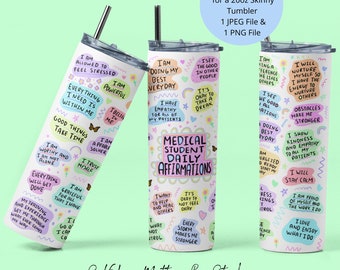Affermazioni giornaliere Tumbler Wrap, 20 oz Skinny Tumbler PNG File, Medical Student Gift Med School Tumbler Wrap Design Gift per studente di medicina