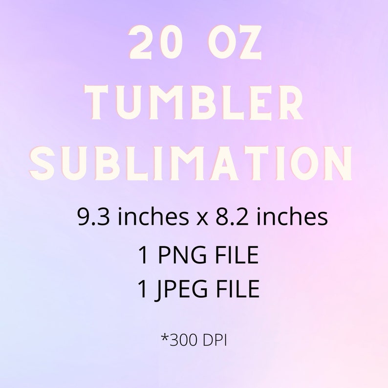 May include: A digital download for sublimation designs featuring a 20 oz tumbler. The design is 9.3 inches by 8.2 inches and includes 1 PNG file and 1 JPEG file at 300 DPI.