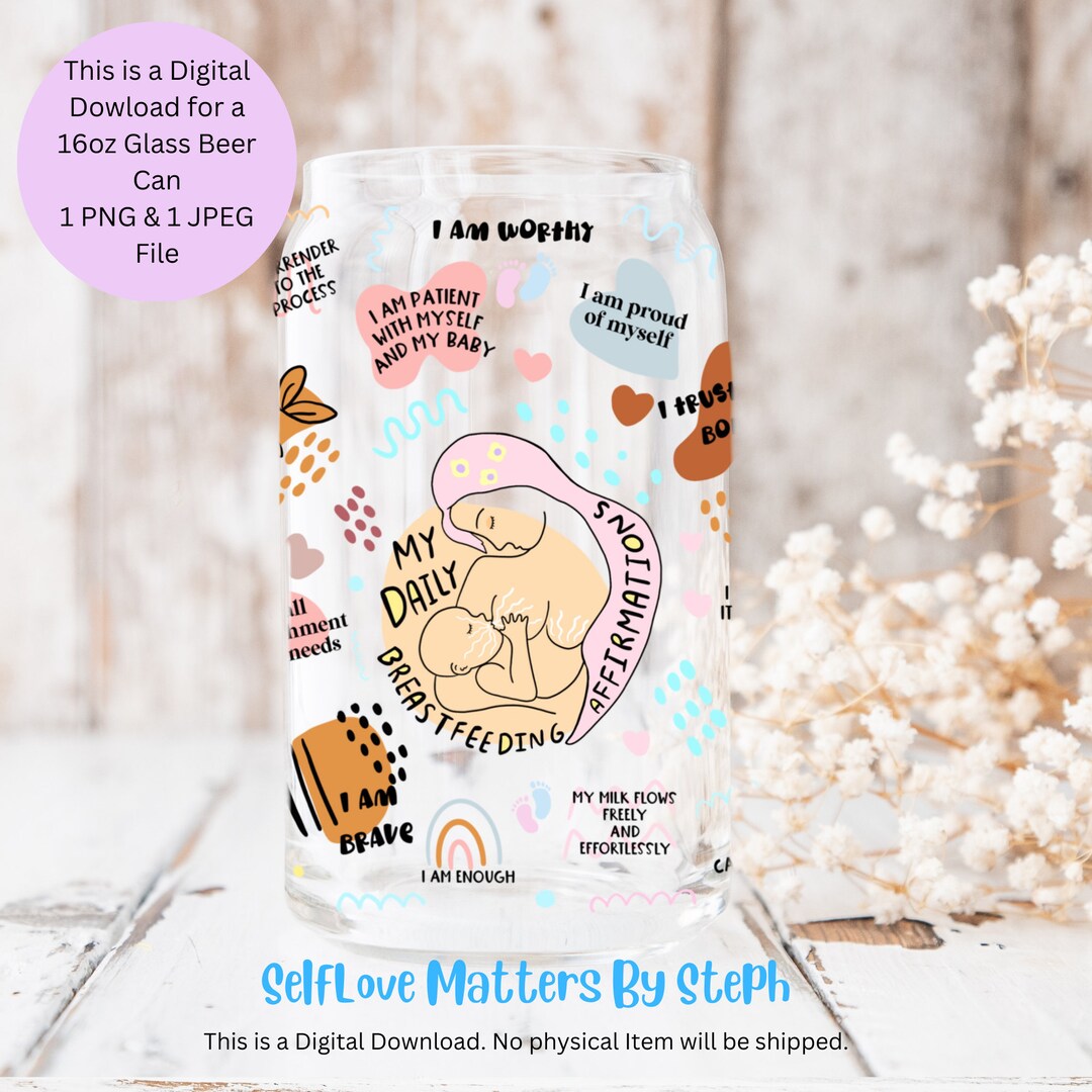 Breastfeeding Affirmations, 16oz Beer Can Glass Sublimation Design