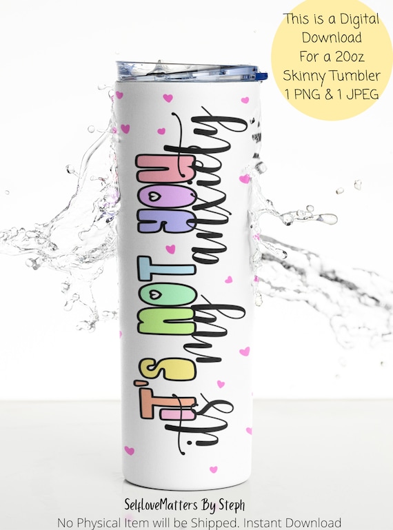 Anxiety Tumbler PNG, Skinny Tumbler Sublimation Download, 20oz Tumbler Design, mental Health Tumbler Wrap, Mental Health PNG, Anxious AF
