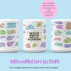 Puede incluir: Taza de cerámica blanca con el texto "NICU Admin Daily Affirmations" e ilustraciones coloridas. Disponible en tamaños de 312 ml y 444 ml. Es una descarga digital.