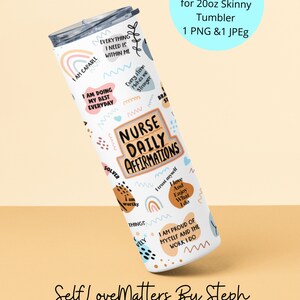May include: A white 20 ounce skinny tumbler with a colorful design featuring positive affirmations for nurses. The design includes phrases like "I am capable", "I am doing my best everyday", "Nurse Daily Affirmations", "I trust myself", "I love and enjoy what I do", and "I am proud of myself and the work I do".