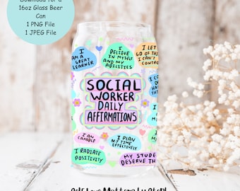 Social Worker Daily Affirmations Wrap, 16oz Libbey Can Tumbler Wrap PNG File, 16oz Glass Can Sublimation Design, Social Worker Gift