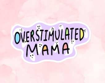 Overstimulated Mom Vinyl Sticker, Mental Health Sticker, Waterproof Stickers, Water Bottle Sticker, Cute Vinyl Stickers, Laptop Stickers
