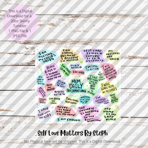 May include: A colourful digital download for a 20oz skinny tumbler featuring affirmations for mums. The design includes phrases like "I am meeting my child's needs", "I am strong because I believe in myself", "Self-care is not a luxury, it is a necessity", and "Mum daily affirmations".