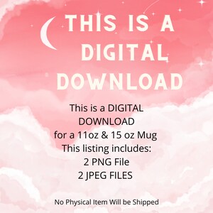 Pu&ograve; includere: Una grafica di download digitale rosa e bianca con il testo "Questo &egrave; un download digitale per una tazza da 11 oz e 15 oz. Questo elenco include: 2 file PNG 2 file JPEG. Nessun articolo fisico verr&agrave; spedito."