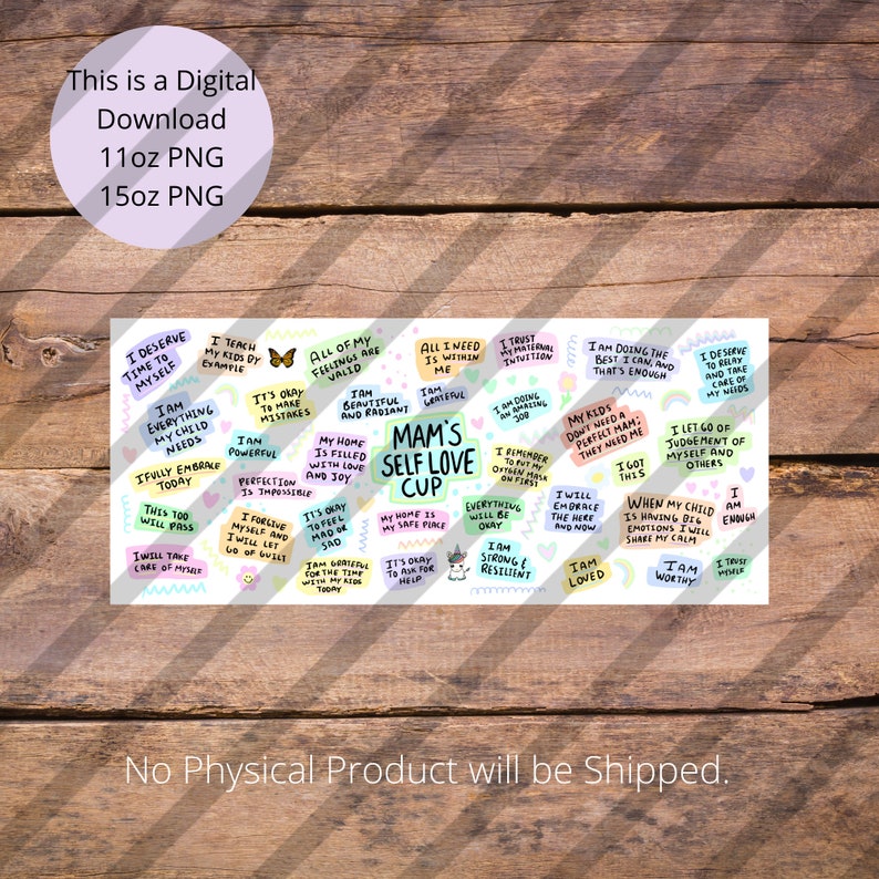May include: A colorful printable self-love cup with affirmations and positive messages. The cup is decorated with a rainbow, unicorn, butterfly, and other whimsical designs. The text includes phrases like "I deserve time to myself", "I am doing the best I can", and "I am worthy".