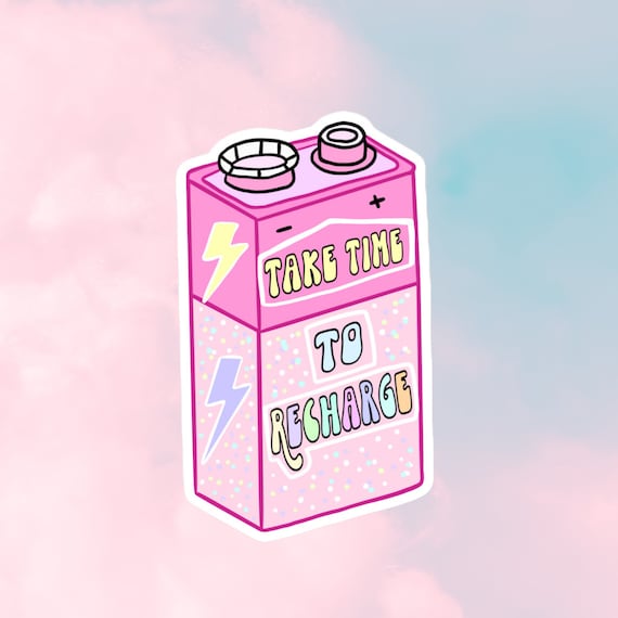 Take Time to Recharge Battery Sticker, Mental Health Sticker, Vinyl Sticker, Anxiety Sticker, Self Care Sticker, Self Love, Lap Top Sticker