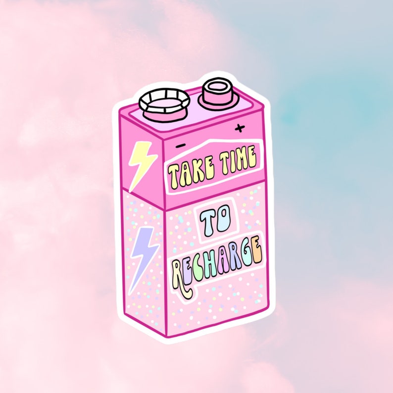 May include: Pink battery-shaped sticker with the text "Take Time To Recharge" in rainbow colors. The sticker has a white border and a glittery background.