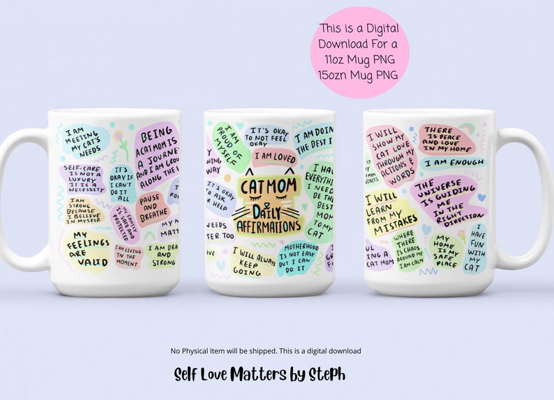 May include: White ceramic mugs with colourful affirmations, including "Cat Mom Daily Affirmations." The mugs feature phrases like "I am enough" and "Self-care is not a luxury." The image also includes text indicating it's a digital download.