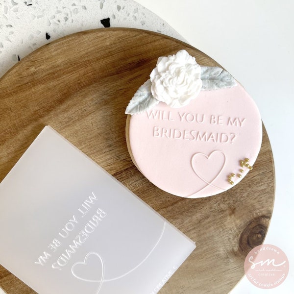 WILL YOU Be My BRIDESMAID - Sarah Maddison Cookie Stamp