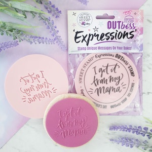 I GOT It FROM My MAMA Outboss Expressions By Sweet Stamp