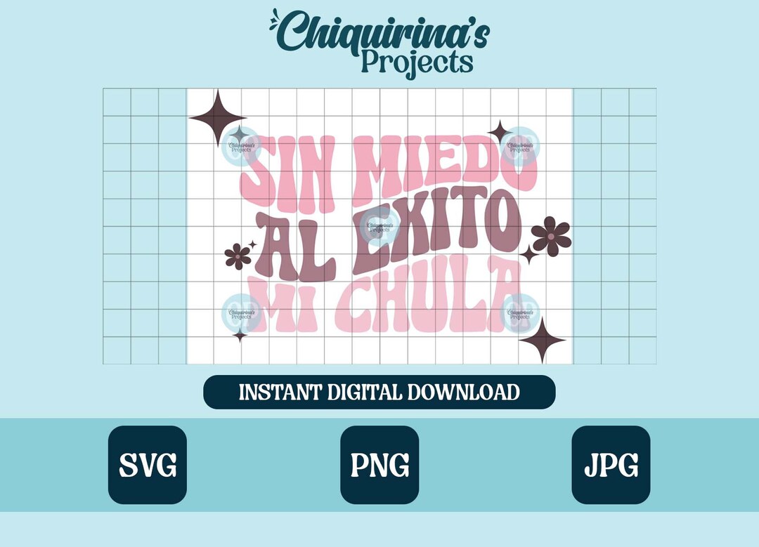 Sin Miedo Al Exito Mi Chula PNG SVG JPEG - Etsy