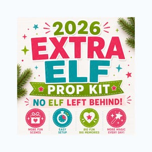 May include: A 2026 Extra Elf Prop Kit sign featuring green, pink, and teal text on a white background with pine branch accents. The text reads 2026 EXTRA ELF PROP KIT NO ELF LEFT BEHIND! with four circular icons for fun, setup, memories, and magic.