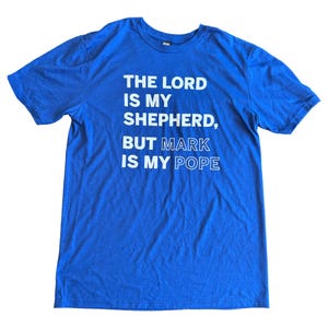 Mark is My Pope - Blue Shirt