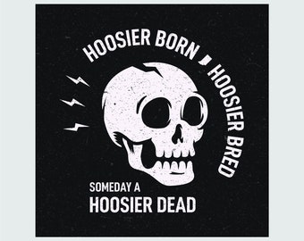 Hoosier Born Hoosier Bred - Sticker