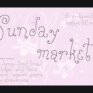May include: A light pink poster with the words "Sunday Market" in a whimsical font. The text "Where the orchard barn cottage hill road" is at the top. Below, it lists "jam, honey, fresh bread, late tulips, soft cheese, rhubarb, wooden spoons, early strawberries."