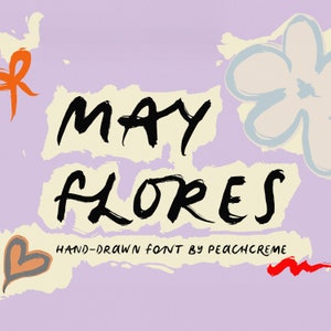May include: Hand-drawn font design with the text "MAY FLORES" in black on a cream background with a pink flower and a red heart. The text "HAND-DRAWN FONT BY PEACHCREME" is below the main text.
