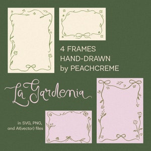May include: Four hand-drawn floral frames in green and brown with a light yellow and light pink background. The text "La Gardenia" is written in pink cursive script. The text "4 FRAMES HAND-DRAWN by PEACHCREME" is written in black text. The text "in SVG, PNG, and AI(vector) files" is written in black text.