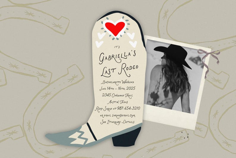 May include: A white cowboy boot with a blue and white pattern on the toe and a red heart with white hearts around it. The boot is on a beige background with a photo of a woman wearing a cowboy hat and a black and white photo of a woman wearing a cowboy hat. The text on the boot reads "It's Gabriella's Last Rodeo. Bachelorette Weekend June 14th - 16th, 2025. 2345 Oakwood Trail Austin, Texas. RSVP Sam at 987-654-3210 or email sarangemail.com. See Itinerary Details."
