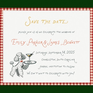 May include: Save the date wedding announcement with a red and white gingham border. The announcement features a cartoon poodle holding a martini glass and the text "Save the Date", "Please join us as we celebrate the wedding of", "Emily Parker & James Bennett", "Saturday, September 14, 2025", "Charleston, South Carolina", "Formal invitation to follow", and "We can't wait to celebrate with you!"
