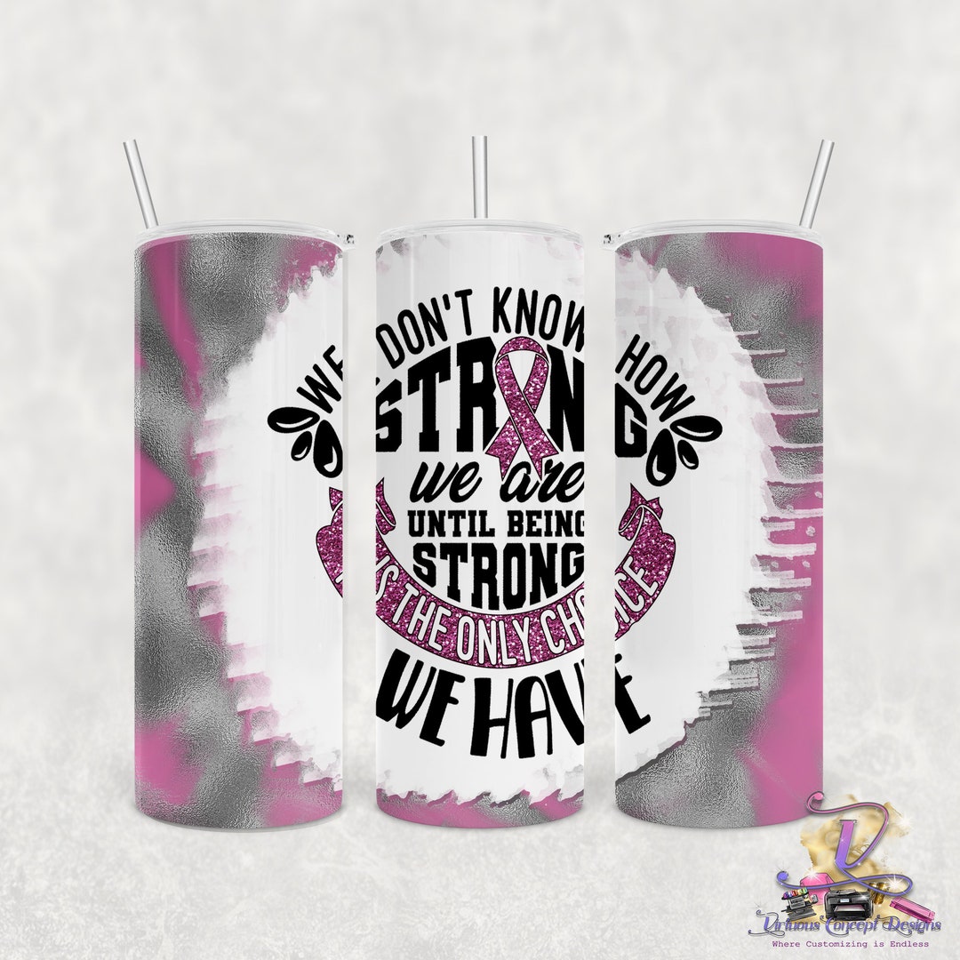 We Don't Know How Strong Breast Cancer Awareness Tumbler - Etsy