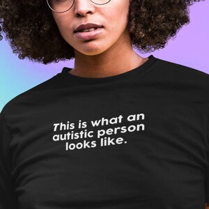 Autism Shirt, Autistic Adult, Actually Autistic, Autistic Shirt, This Is What An Autistic Person Looks Like, Autistic Women, Gift Shirt