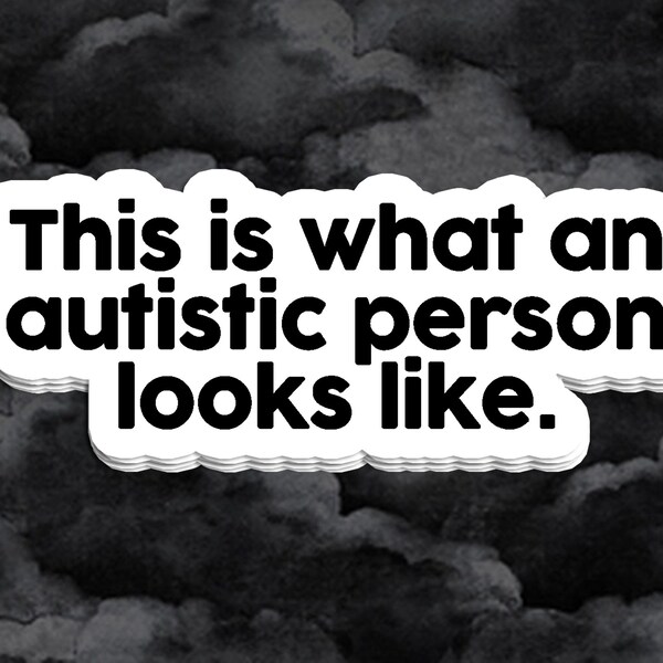 Autism Sticker, Autism Pride, Actually Autistic, Neurodiversity, Autistic Adult Sticker, This is What An Autistic Person Looks Like Sticker