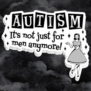 It's Not Just for Men Anymore | Autism Sticker, Actually Autistic, Neurodiversity, Autistic Pride, Autism Pride, Adult Autistic, Die Cut