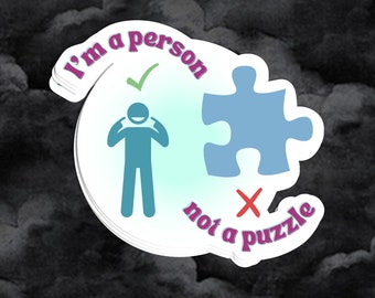 Autism Sticker, Not a Puzzle, Actually Autistic, Autism Pride Sticker, Adult Autistic, Autism Speaks, Special Ed, Autism Puzzle Piece