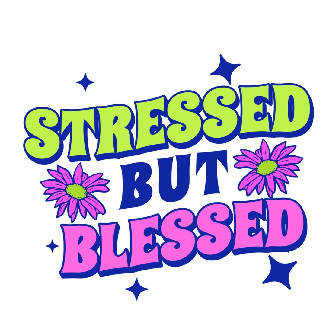 Stressed but Blessed PNG Digital Download Etsy