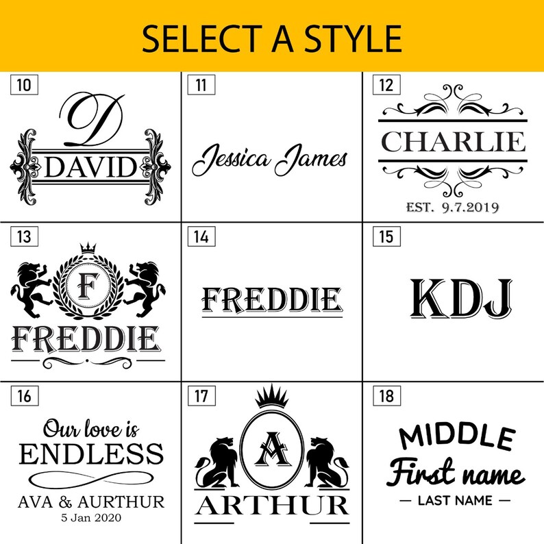 May include: A graphic showing 9 different styles for personalized name signs. The styles include a monogram with a crown, a monogram with lions, a monogram with a flourish, a name with a flourish, a name with a line, a name with a date, a name with a heart, a name with a flourish and a name with a line.
