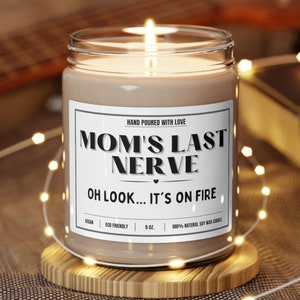 Mom&#39;s Last Nerve, Mom Gift from Daughter, Mother&#39;s Day Gift, Funny Gift for Mom, Scented Soy Candle, Gift for Mom, Mothers Day Candle