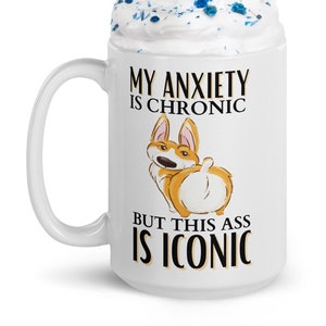 Anxiety Chronic Ass Iconic, Mugs With Sayings, Funny Christmas Gifts, Sarcastic Gifts For Her Him, Coworker Gift, 15oz Mug, Office Gag Gift