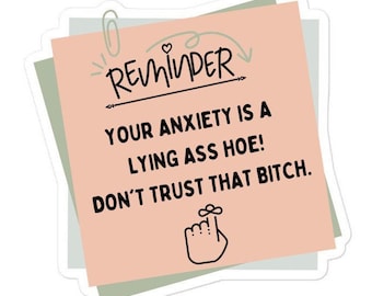 Your Anxiety is a Lying Ass Hoe Sticker, Mental Health Sticker, Depression Anxiety Mental Health Matters, Anxiety Sticker, Lying Anxiety