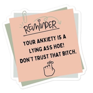 Your Anxiety Is Lying Sticker, Mental Health Sticker, Don&#39;t Trust Your Anxiety Sticker, Funny Anxiety Sticker, Be Kind To Your Mind Sticker