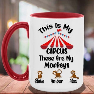 This Is My Circus These Are My Monkeys Custom Personalized Coffee Mug