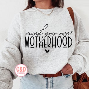 Mind Your Own Motherhood Sweatshirt, Women Sweatshirt, Unisex Mom Sweatshirts for Women, Mom Cute Gifts, Funny Mom Sweatshirts