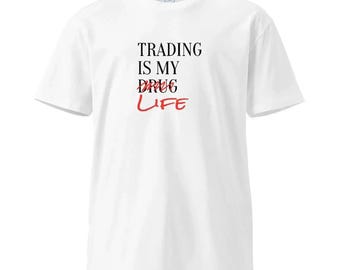 Trading Is My Life T-shirt